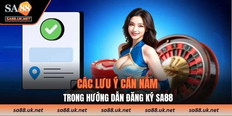 Các lưu ý cần nắm trong hướng dẫn đăng ký SA88