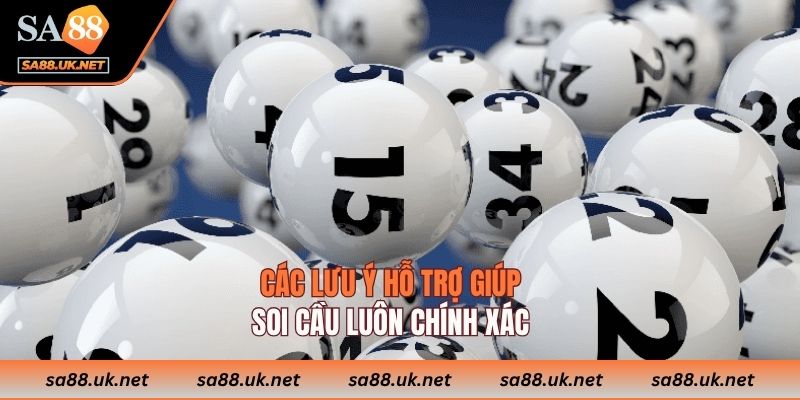 Các lưu ý hỗ trợ giúp soi cầu luôn chính xác 