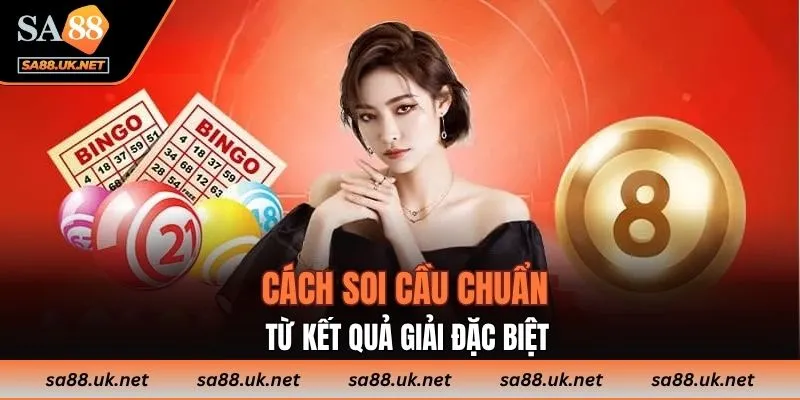 Cách soi cầu chuẩn từ kết quả giải đặc biệt
