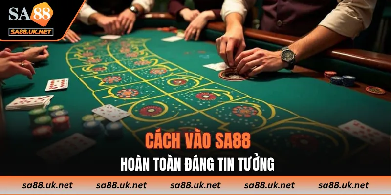 Cách vào SA88 hoàn toàn đáng tin tưởng