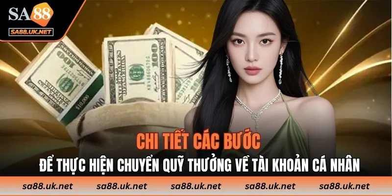 Chi tiết các bước để thực hiện chuyển quỹ thưởng về tài khoản cá nhân