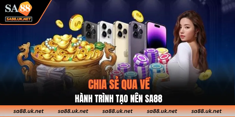 Chia sẻ qua về hành trình tạo nên SA88