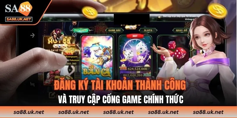 Đăng ký tài khoản thành công và truy cập cổng game chính thức