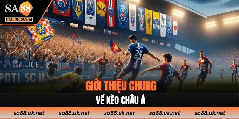 Giới thiệu chung về kèo châu Á