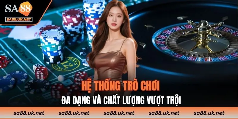 Hệ thống trò chơi đa dạng và chất lượng vượt trội