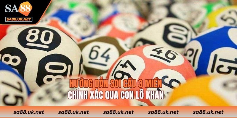 Hướng dẫn soi cầu 3 miền chính xác qua con lô khan 