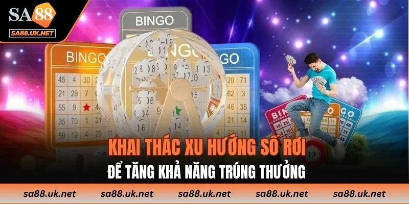 Khai thác xu hướng số rơi để tăng khả năng trúng thưởng