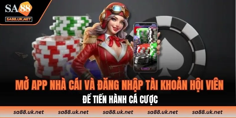 Mở app nhà cái và đăng nhập tài khoản hội viên để tiến hành cá cược
