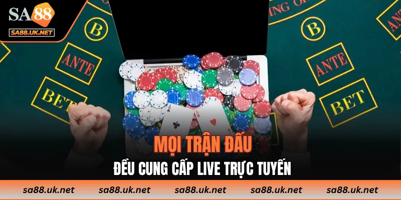 Mọi trận đấu đều cung cấp live trực tuyến