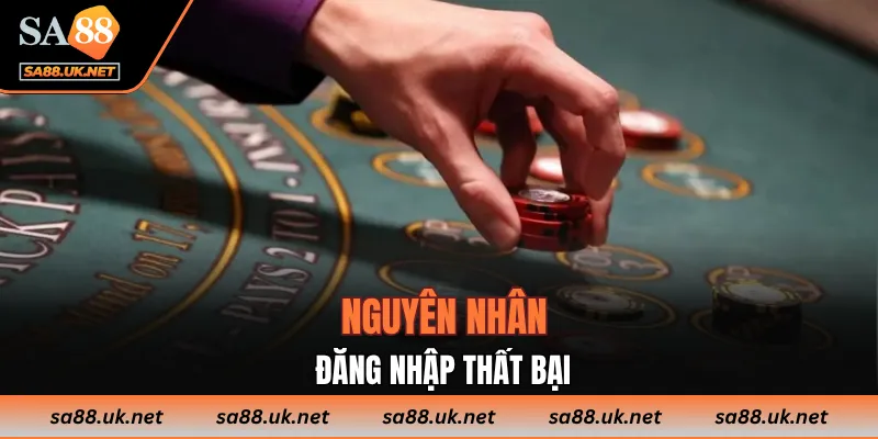 Nguyên nhân đăng nhập thất bại