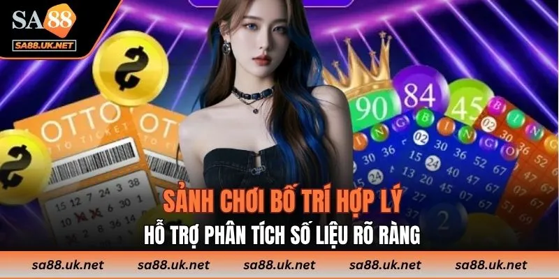 Sảnh chơi bố trí hợp lý, hỗ trợ phân tích số liệu rõ ràng