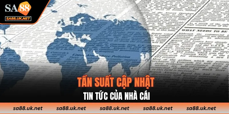 Tần suất cập nhật tin tức của nhà cái