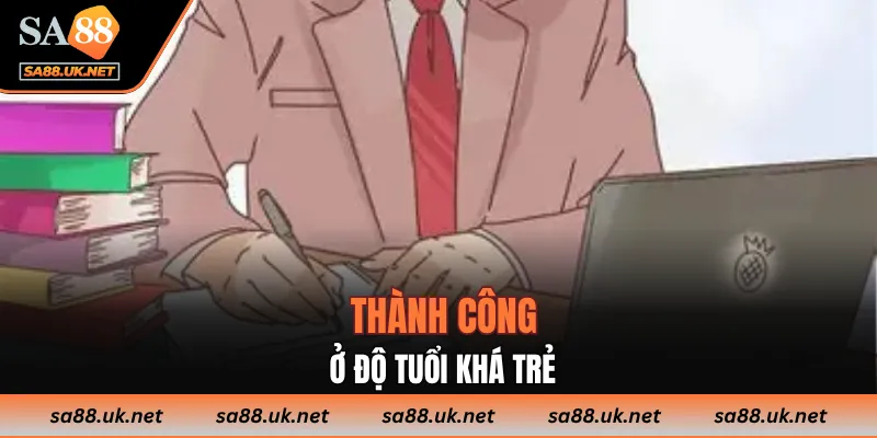 Thành công ở độ tuổi khá trẻ