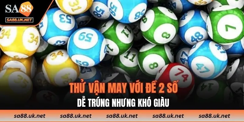 Thử vận may với đề 2 số: Dễ trúng nhưng khó giàu?