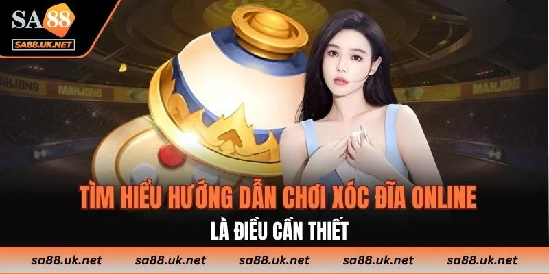 Tìm hiểu hướng dẫn chơi xóc đĩa online là điều cần thiết