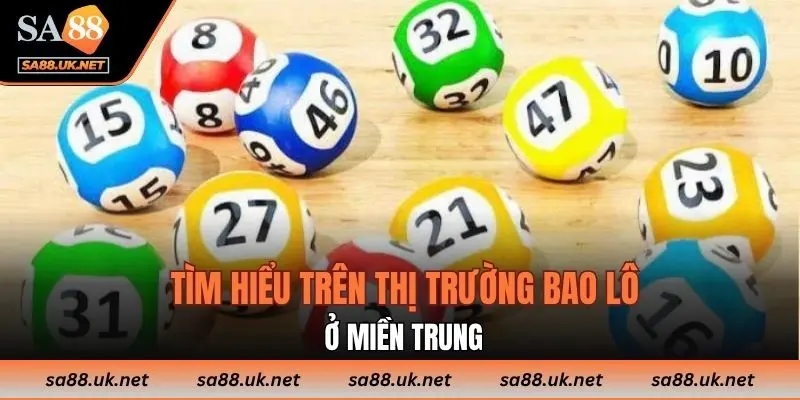 Tìm hiểu thị trường bao lô ở Miền Trung