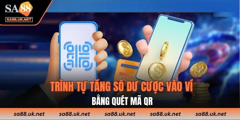 Trình tự tăng số dư cược vào ví bằng quét mã QR