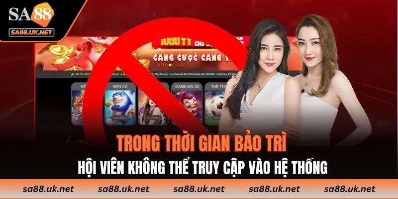 Trong thời gian bảo trì hội viên không thể truy cập vào hệ thống