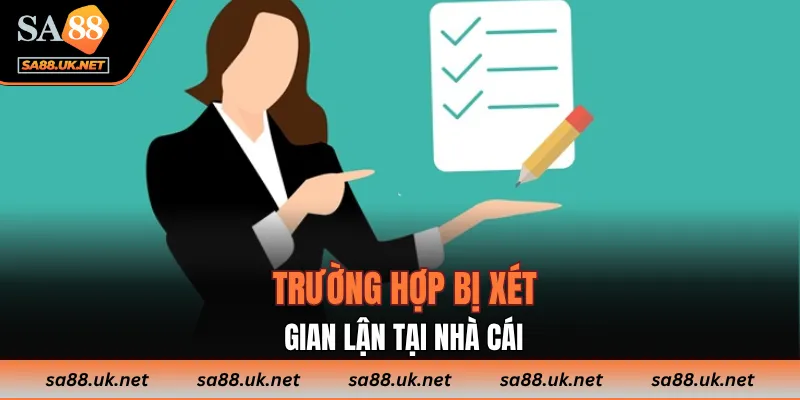 Trường hợp bị xét gian lận tại nhà cái